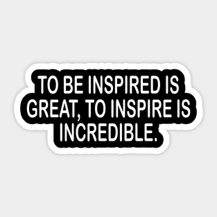 Inspire - inspirational t-shirt gift idea Sticker
